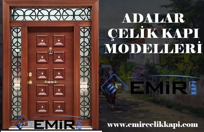 Adalar Çelik Kapı Heybeliada Çelik Kapı Modelleri Kınalıada Çelik Kapı Fiyatları 2021 İstanbul Çelik Kapı