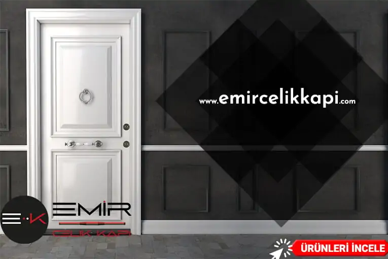 Modern Çelik Kapı Modelleri Fiyatları Çelik Kapı Özellikleri İndirimli Çelik Kapılar Emir Çelik Kapı