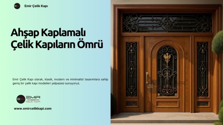 Ahşap Kaplamalı Çelik Kapıların Ömrü