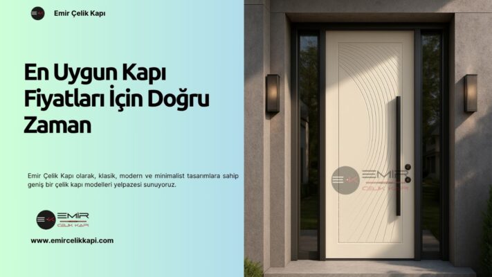 En Uygun Kapı Fiyatları İçin Doğru Zaman