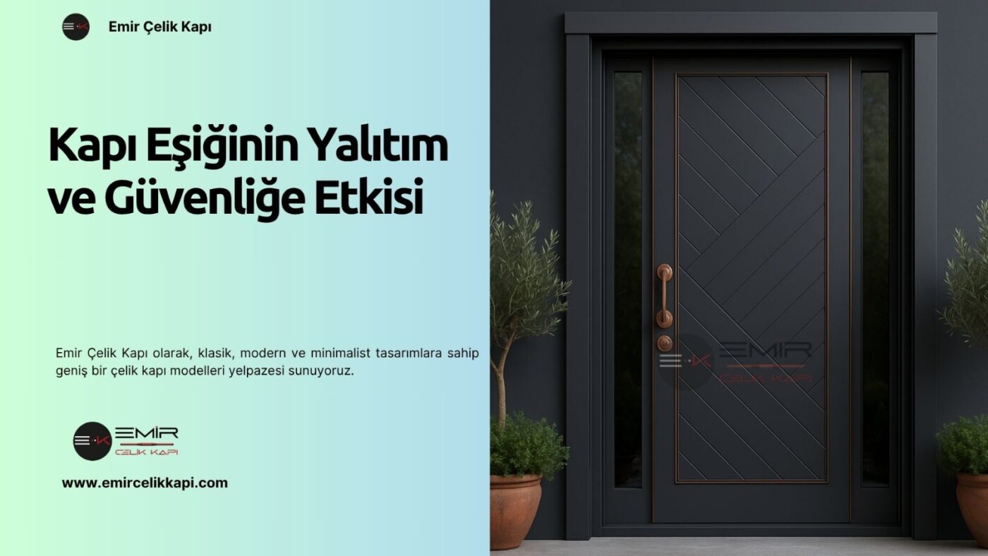 Kapı Eşiğinin Yalıtım Ve Güvenliğe Etkisi Kapı Eşiğinin Yalıtım Ve Güvenliğe Etkisi