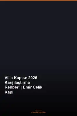 Villa-Kapisi-2026-Karsilastirma-Rehberi-Emir-Celik-Kapi-Featured
